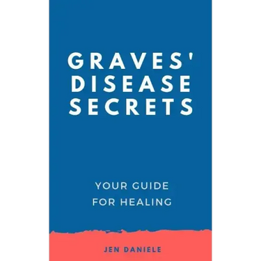 Graves' Disease Secrets: Your Guide for Healing