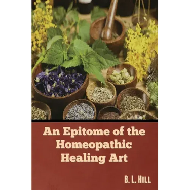 An Epitome of the Homeopathic Healing Art