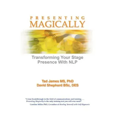 Presenting Magically: Transforming Your Stage Presence with Nlp