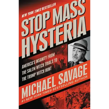 Stop Mass Hysteria: America's Insanity from the Salem Witch Trials to the Trump Witch Hunt