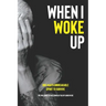 When I Woke Up: One Man's Unbreakable Spirit to Survive