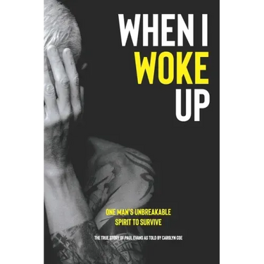 When I Woke Up: One Man's Unbreakable Spirit to Survive