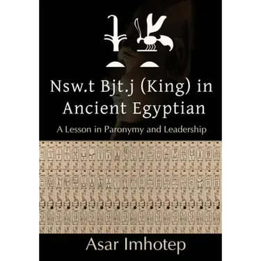 Nsw.T Bjt.J (King) in Ancient Egyptian: : A Lesson in Paronymy and Leadership
