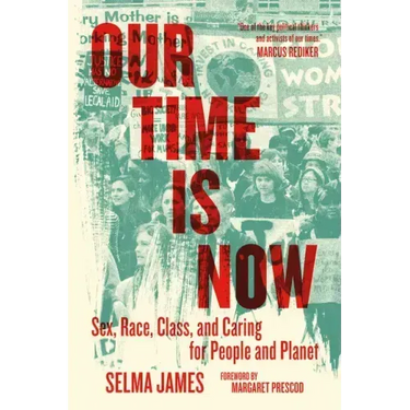 Our Time Is Now: Sex, Race, Class, and Caring for People and Planet