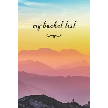 My Bucket List: A Fun And Really Perfect Way To Write Down And Keep Track Of All Of The Things In Life That You Have Wanted To Do, But