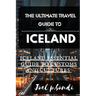 The Ultimate Travel Guide to Iceland: Iceland Summer Essential Guide to Customs and Cultures