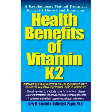 Health Benefits of Vitamin K2: A Revolutionary Natural Treatment for Heart Disease and Bone Loss