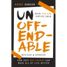 Unoffendable: How Just One Change Can Make All of Life Better (Updated with Two New Chapters)
