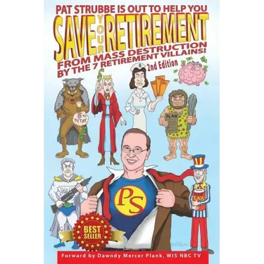 Save Your Retirement! 2nd Edition: Save Your Retirement From Mass Destruction by the 7 Retirement Villains!