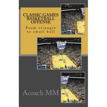 Classic games basketball offense: From triangle to small ball
