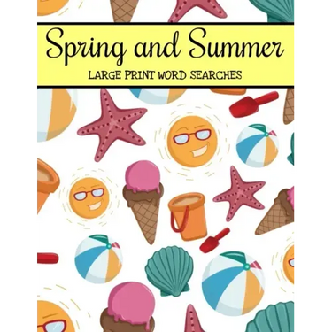 Spring And Summer Large Print Word Searches: Large Print Word Search Puzzle Book For Adults, Spring Word Search, Summer Word Search