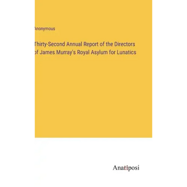 Thirty-Second Annual Report of the Directors of James Murray's Royal Asylum for Lunatics