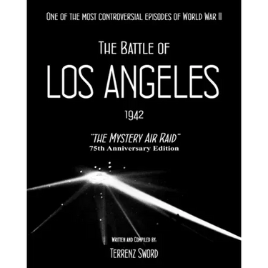 The Battle of Los Angeles, 1942: The Mystery Air Raid