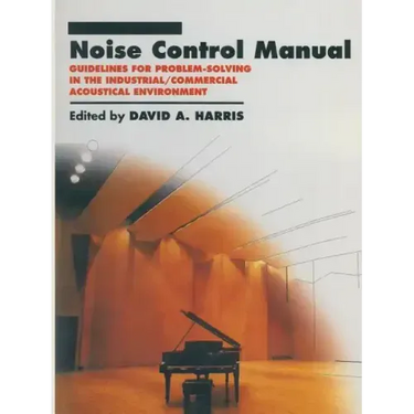 Noise Control Manual: Guidelines for Problem-Solving in the Industrial / Commercial Acoustical Environment