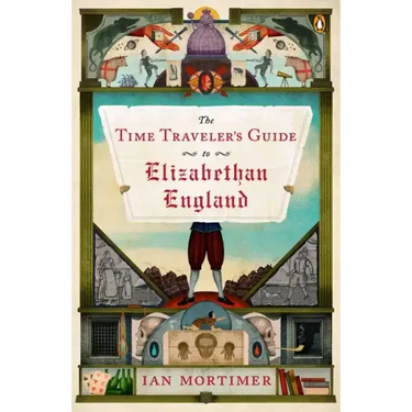The Time Traveler's Guide to Elizabethan England
