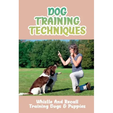 Dog Training Techniques: Whistle And Recall Training Dogs & Puppies: Do Dog Whistles Work To Stop Barking