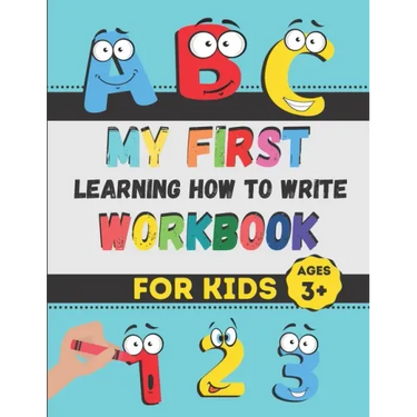 My First Learning How to Write Workbook: Excellent Practice for Kids Learning to Write with Pen Control, Line Tracing, Letters, Numbers, and More! (Ki
