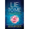 Lie to Me: A gripping psychological thriller with a shocking twist