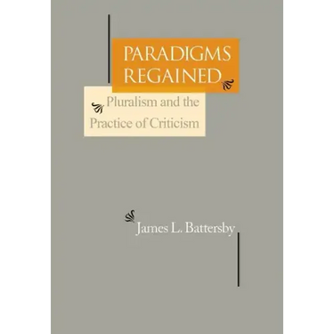 Paradigms Regained: Pluralism and the Practice of Criticism