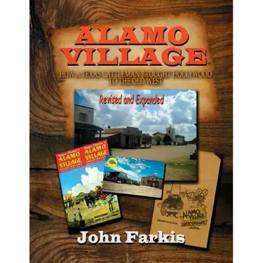 Alamo Village: How a Texas Cattleman Brought Hollywood to the Old West