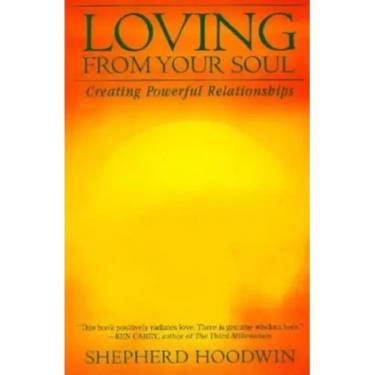 Loving from Your Soul: Creating Powerful Relationships