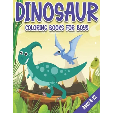Dinosaur Coloring Books for Boys Ages 8-12: Dinosaur Gifts for Older Kids - Paperback Coloring to