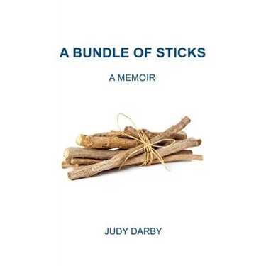 A Bundle of Sticks: A Memoir