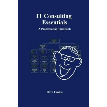 IT Consulting Essentials: A Professional Handbook