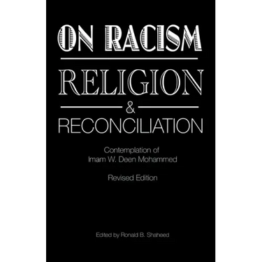 On Racism, Religion & Reconciliation: Contemplation of Imam W. Deen Mohammed