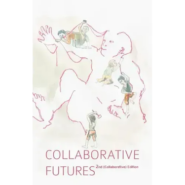 Collaborative Futures: A Book About the Future of Collaboration, Written Collaboratively