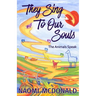 They Sing To Our Souls: The Animals Speak