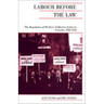 Labour Before the Law: The Regulation of Workers' Collective Action in Canada, 1900-1948