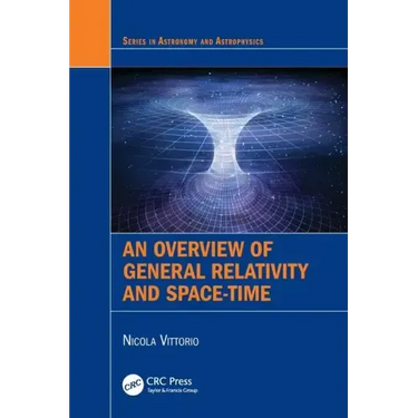 An Overview of General Relativity and Space-Time