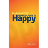 An Accidental Guru: A Universal Guide to Happy in Layman's Terms