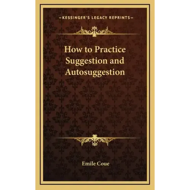 How to Practice Suggestion and Autosuggestion