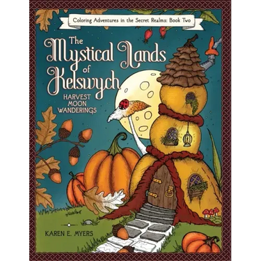 The Mystical Lands of Kelswych, Coloring Adventures in the Secret Realms, Book Two: Harvest Moon Wanderings
