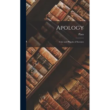 Apology: Crito and Phaedo of Socrates