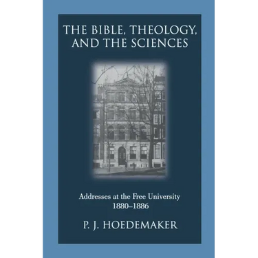 The Bible, Theology, and the Sciences: Addresses at the Free University 1880-1886