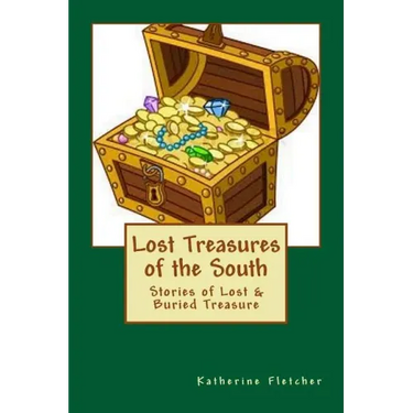 Lost Treasures of the South: Stories of Buried and Lost Treasure