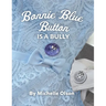 Bonnie Blue Button is a Bully: An Inspiring Lesson on Peer Pressure and Self-Esteem for Ages 4-8