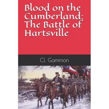 Blood on the Cumberland: The Battle of Hartsville