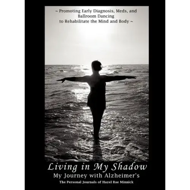 Living in My Shadow, My Journey with Alzheimer's