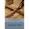 The Sorrowful Passion of Jesus Christ: A Novel of Holy Week