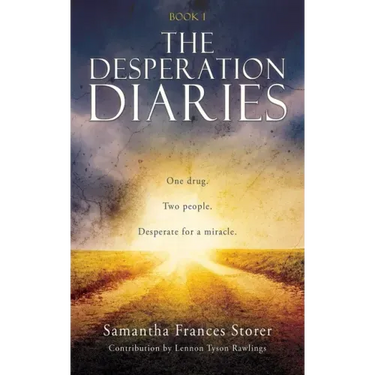 The Desperation Diaries: One drug. Two people. Desperate for a miracle.