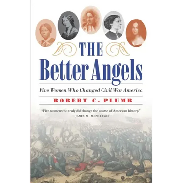 The Better Angels: Five Women Who Changed Civil War America