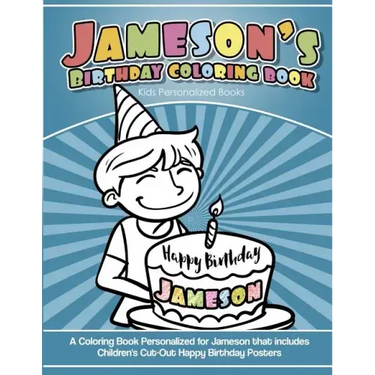 Jameson's Birthday Coloring Book Kids Personalized Books: A Coloring Book Personalized for Jameson that includes Children's Cut Out Happy Birthday Pos