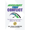 Accelerate Thru Conflict: The Missing Conversations... Before It's Too Late!