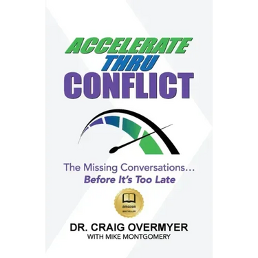 Accelerate Thru Conflict: The Missing Conversations... Before It's Too Late!