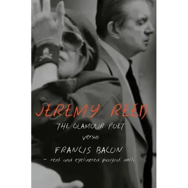 The Glamour Poet vs. Francis Bacon, Rent and Eyelinered Pussycat Dolls