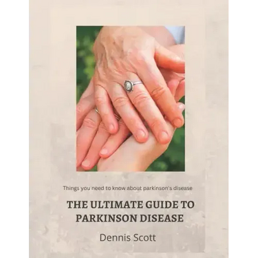 The Ultimate Guide to Parkinson's Disease: Things you need to know about parkinson's disease